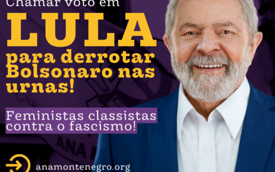 Feministas Classistas contra o fascismo: chamar voto em Lula para derrotar Bolsonaro nas urnas